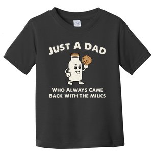 Just A Dad Who Always Came Back With The Milk Toddler T-Shirt