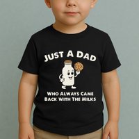 Just A Dad Who Always Came Back With The Milk Toddler T-Shirt