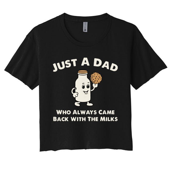 Just A Dad Who Always Came Back With The Milk Women's Crop Top Tee