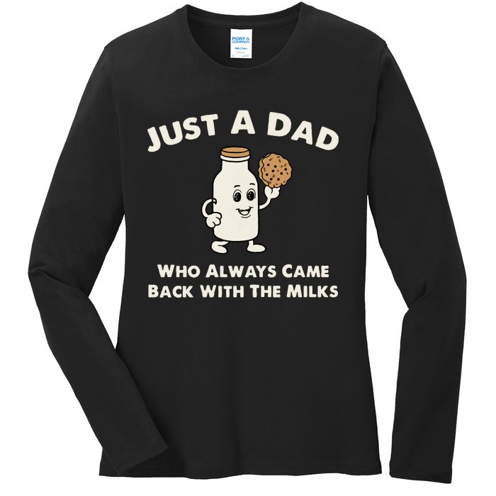 Just A Dad Who Always Came Back With The Milk Ladies Long Sleeve Shirt