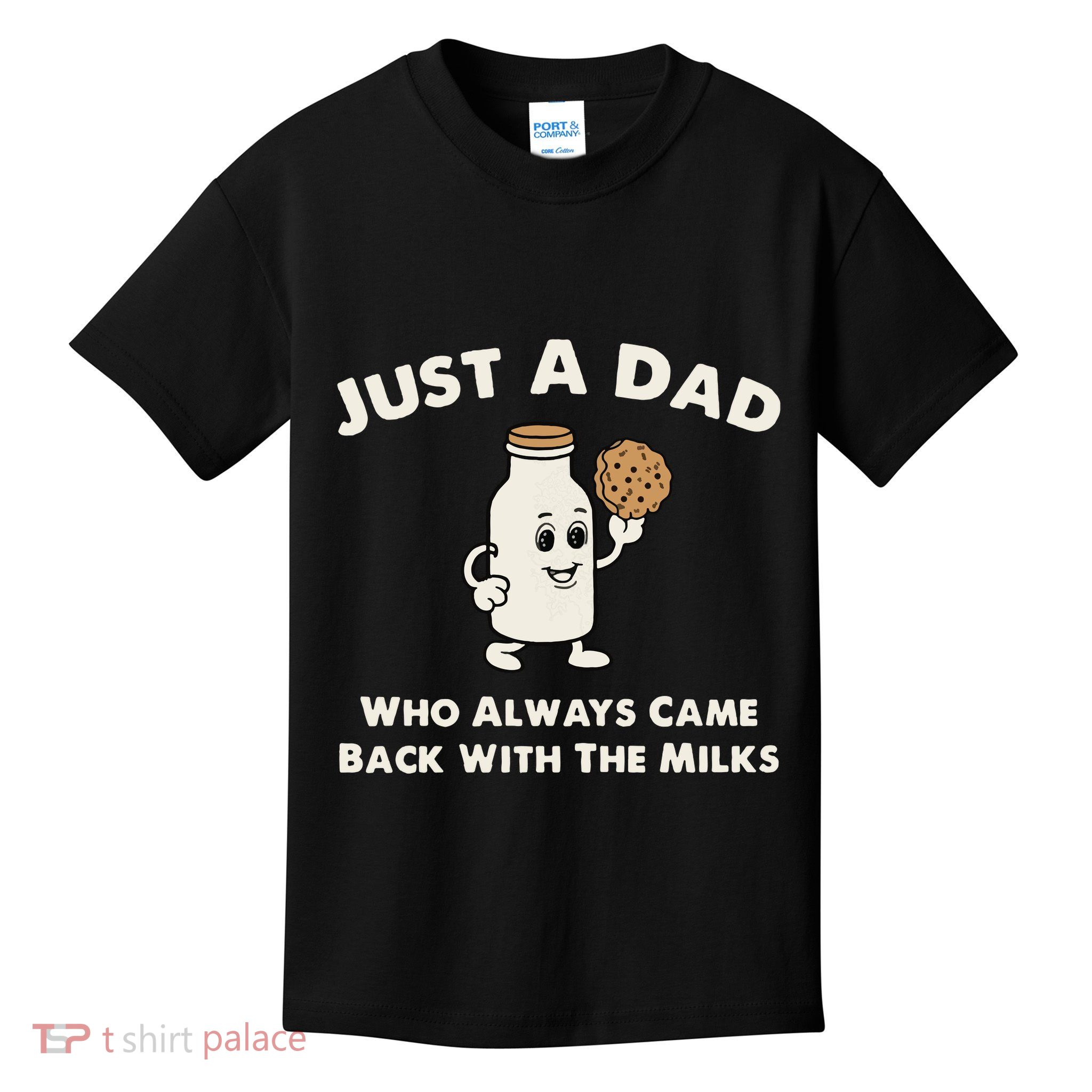 Just A Dad Who Always Came Back With The Milk Kids T-Shirt