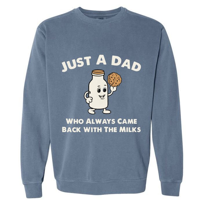 Just A Dad Who Always Came Back With The Milk Garment-Dyed Sweatshirt