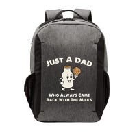 Just A Dad Who Always Came Back With The Milk Vector Backpack