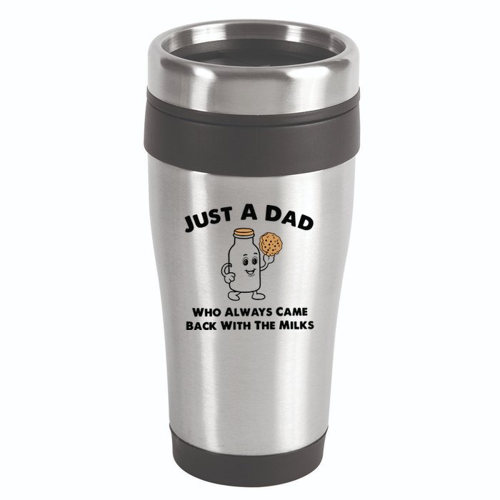Just A Dad Who Always Came Back With The Milk 16oz Travel Tumbler