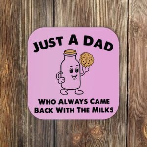 Just A Dad Who Always Came Back With The Milk Coaster