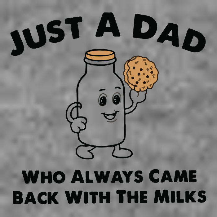 Just A Dad Who Always Came Back With The Milk Tall Sweatshirt