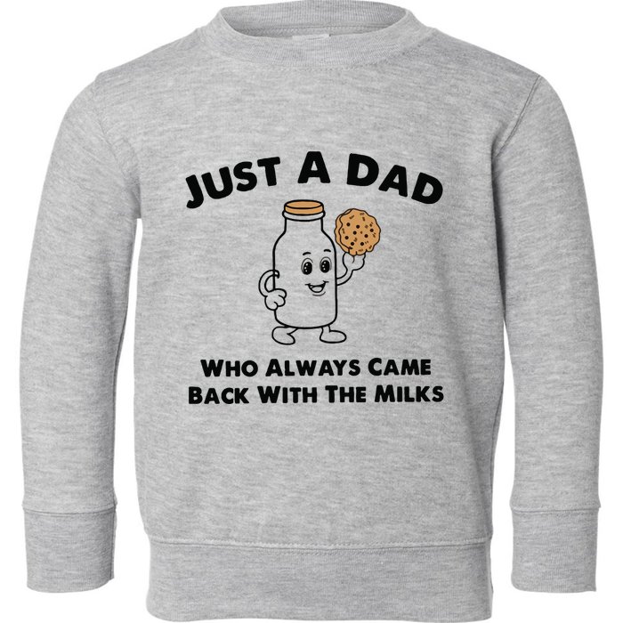 Just A Dad Who Always Came Back With The Milk Toddler Sweatshirt