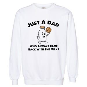 Just A Dad Who Always Came Back With The Milk Garment-Dyed Sweatshirt