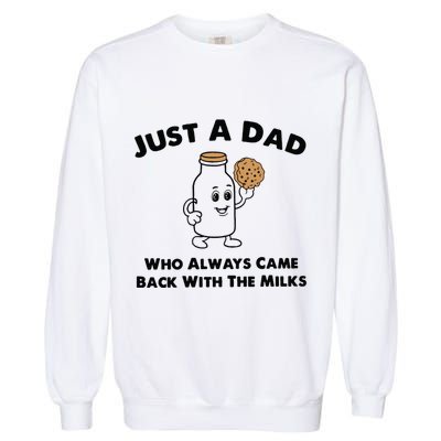 Just A Dad Who Always Came Back With The Milk Garment-Dyed Sweatshirt