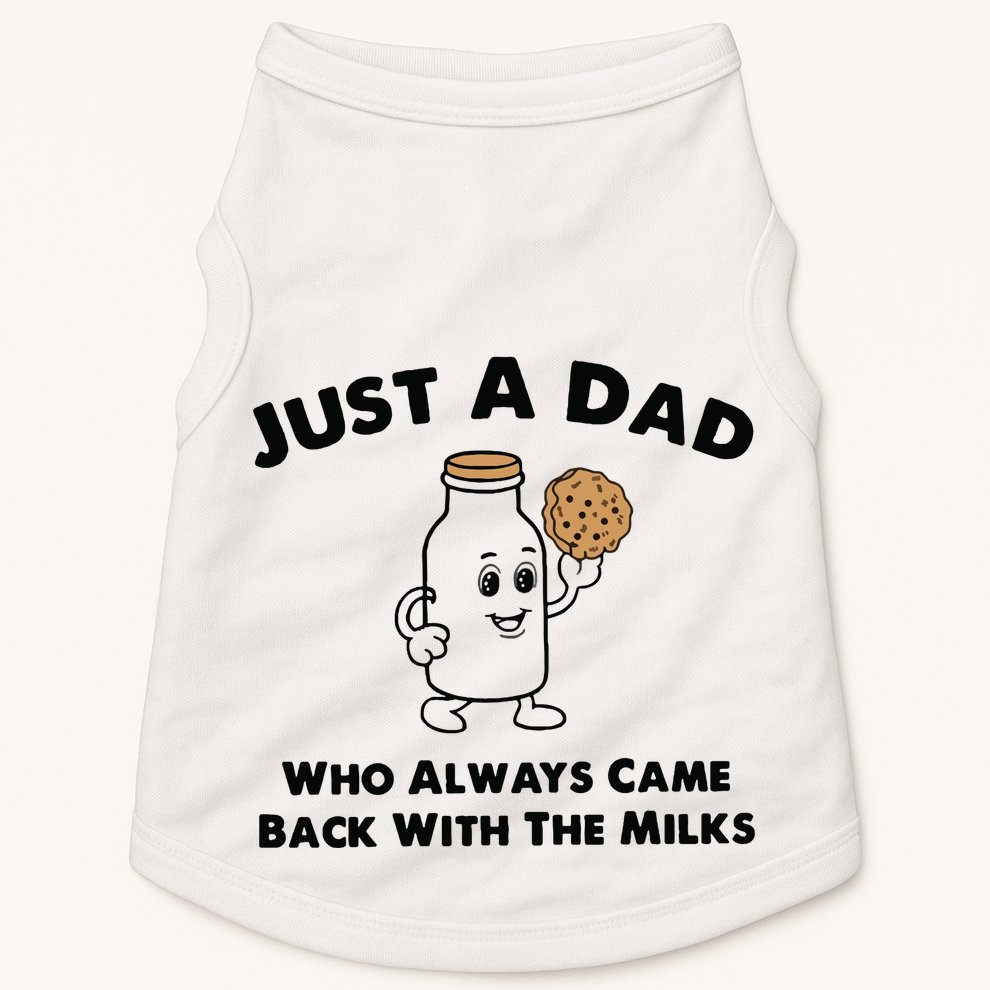 Just A Dad Who Always Came Back With The Milk Doggie Tank