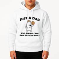 Just A Dad Who Always Came Back With The Milk Hoodie