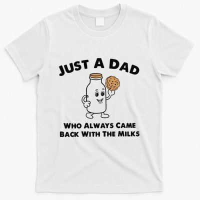 Just A Dad Who Always Came Back With The Milk T-Shirt