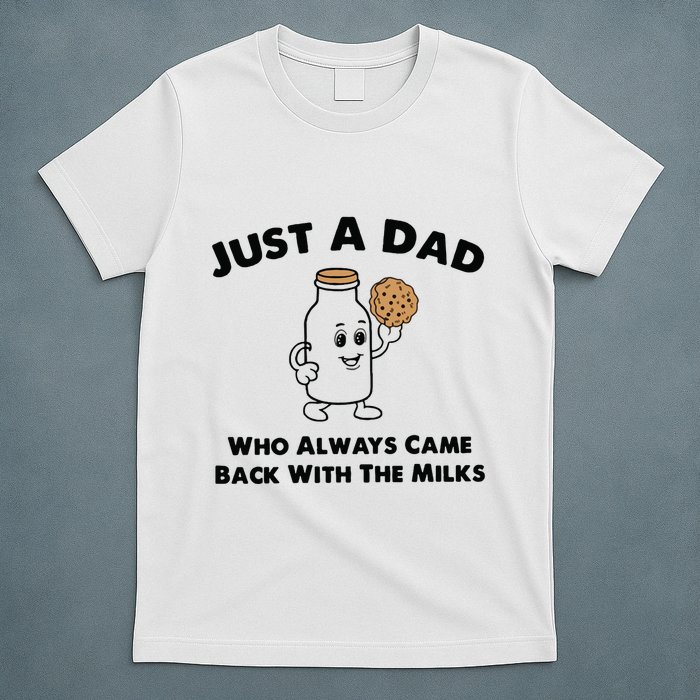 Just A Dad Who Always Came Back With The Milk T-Shirt