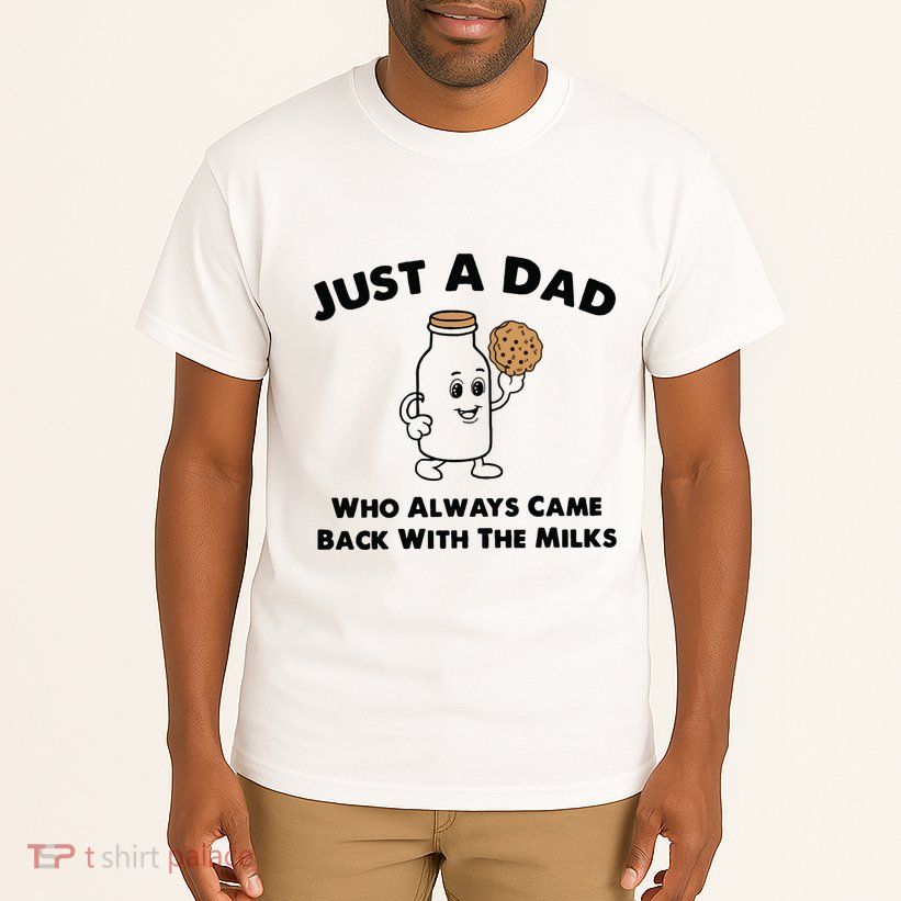 Just A Dad Who Always Came Back With The Milk Tall T-Shirt