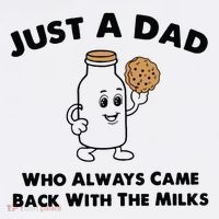 Just A Dad Who Always Came Back With The Milk Tall T-Shirt