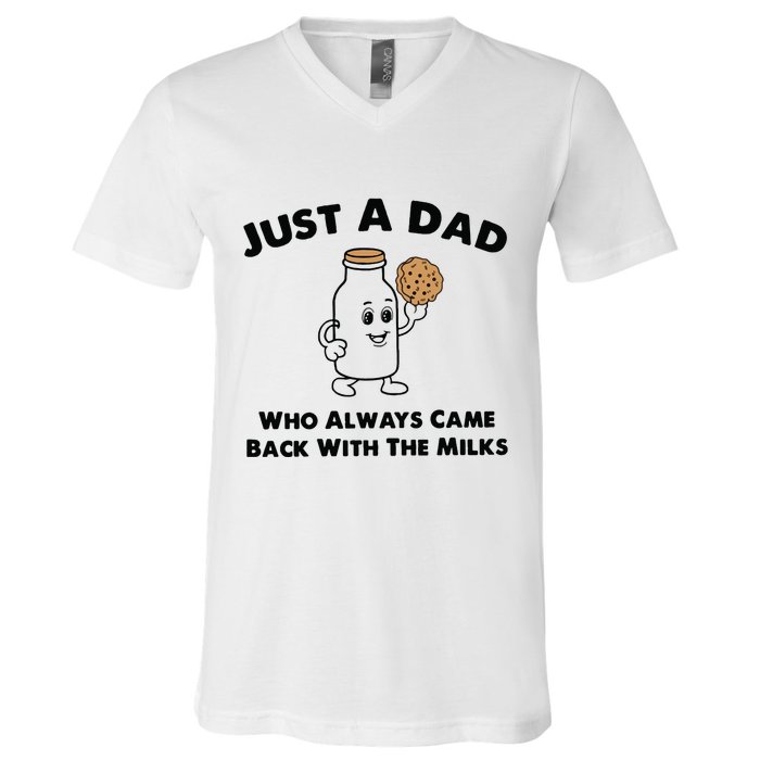 Just A Dad Who Always Came Back With The Milk V-Neck T-Shirt