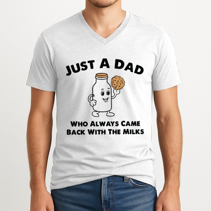 Just A Dad Who Always Came Back With The Milk V-Neck T-Shirt