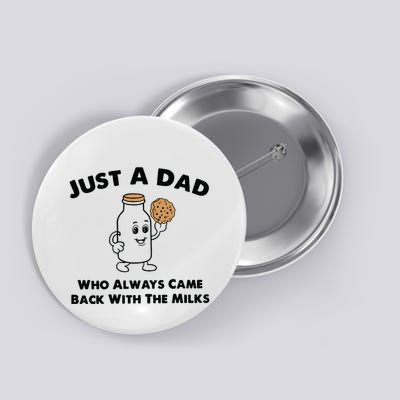 Just A Dad Who Always Came Back With The Milk Button