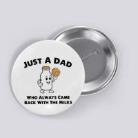 Just A Dad Who Always Came Back With The Milk Button