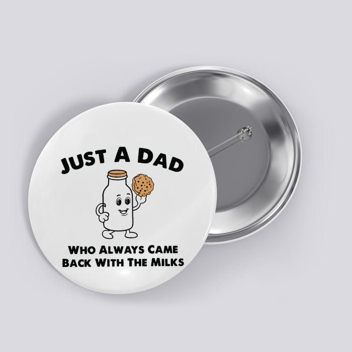 Just A Dad Who Always Came Back With The Milk Button