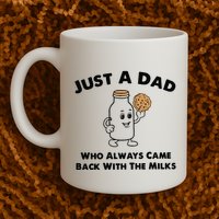 Just A Dad Who Always Came Back With The Milk Mug