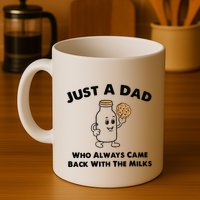 Just A Dad Who Always Came Back With The Milk Mug