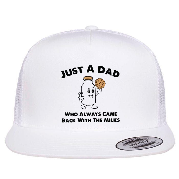 Just A Dad Who Always Came Back With The Milk Flat Bill Trucker Hat