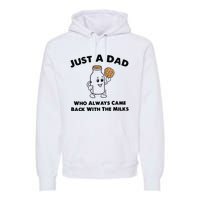 Just A Dad Who Always Came Back With The Milk Premium Hoodie