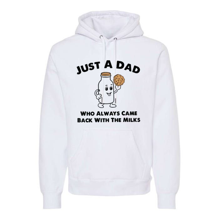 Just A Dad Who Always Came Back With The Milk Premium Hoodie