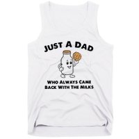 Just A Dad Who Always Came Back With The Milk Tank Top