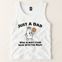 Just A Dad Who Always Came Back With The Milk Tank Top