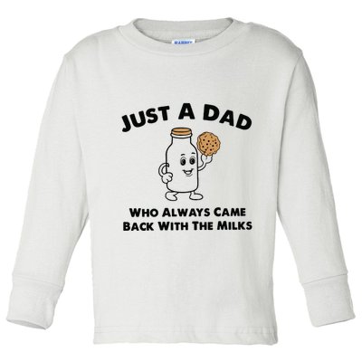 Just A Dad Who Always Came Back With The Milk Toddler Long Sleeve Shirt