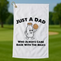 Just A Dad Who Always Came Back With The Milk Golf Towel