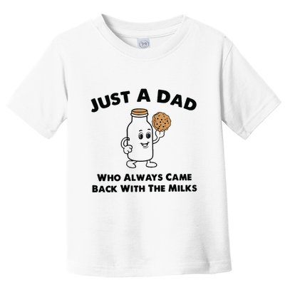Just A Dad Who Always Came Back With The Milk Toddler T-Shirt