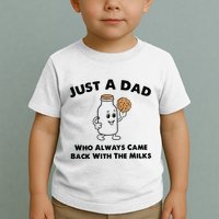 Just A Dad Who Always Came Back With The Milk Toddler T-Shirt