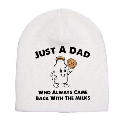 Just A Dad Who Always Came Back With The Milk Short Acrylic Beanie
