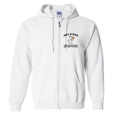 Just A Dad Who Always Came Back With The Milk Full Zip Hoodie