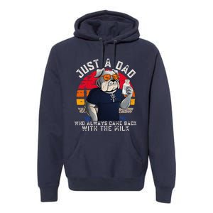 Just A Dad Who Always Came Back With The Milk FatherS Day Premium Hoodie