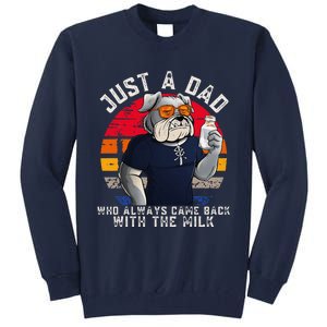 Just A Dad Who Always Came Back With The Milk FatherS Day Tall Sweatshirt