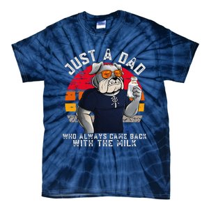 Just A Dad Who Always Came Back With The Milk FatherS Day Tie-Dye T-Shirt