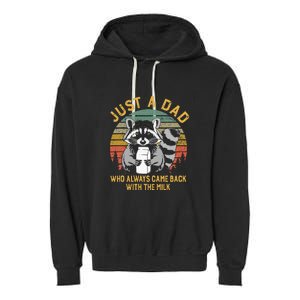 Just A Dad Who Always Came Back With The Milk Racoon Fathers Garment-Dyed Fleece Hoodie