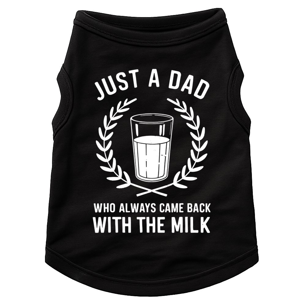 Just A Dad Who Always Came Back With The Milk Fathers Day Doggie Tank
