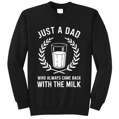 Just A Dad Who Always Came Back With The Milk Fathers Day Sweatshirt