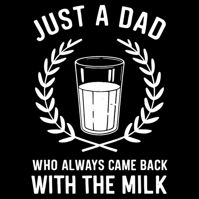 Just A Dad Who Always Came Back With The Milk Fathers Day Sweatshirt
