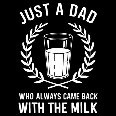 Just A Dad Who Always Came Back With The Milk Fathers Day T-Shirt