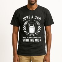 Just A Dad Who Always Came Back With The Milk Fathers Day Tall T-Shirt
