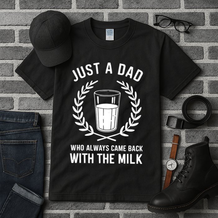 Just A Dad Who Always Came Back With The Milk Fathers Day Tall T-Shirt