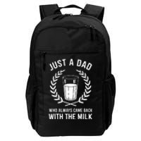 Just A Dad Who Always Came Back With The Milk Fathers Day Daily Commute Backpack