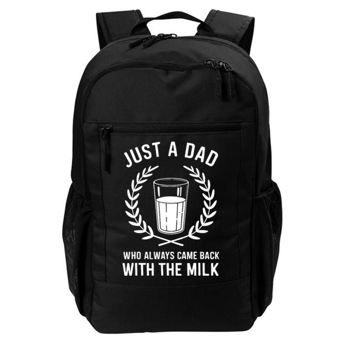 Just A Dad Who Always Came Back With The Milk Fathers Day Daily Commute Backpack