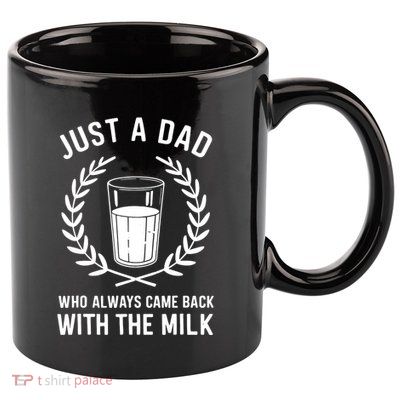 Just A Dad Who Always Came Back With The Milk Fathers Day 11oz C Handle Ceramic Mug